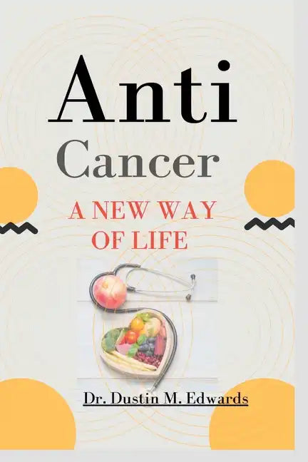 Anti-cancer: A New Way Of Life - Paperback